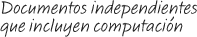 Documentos independientes que incluyen computaci�n