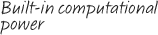 Built-in computational power