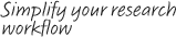 Simplify your research workflow
