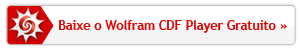 Obtenha o Wolfram CDF Player Gratuito Obtenha o Wolfram CDF Player Gratuito