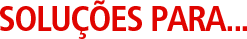Solu��es para...