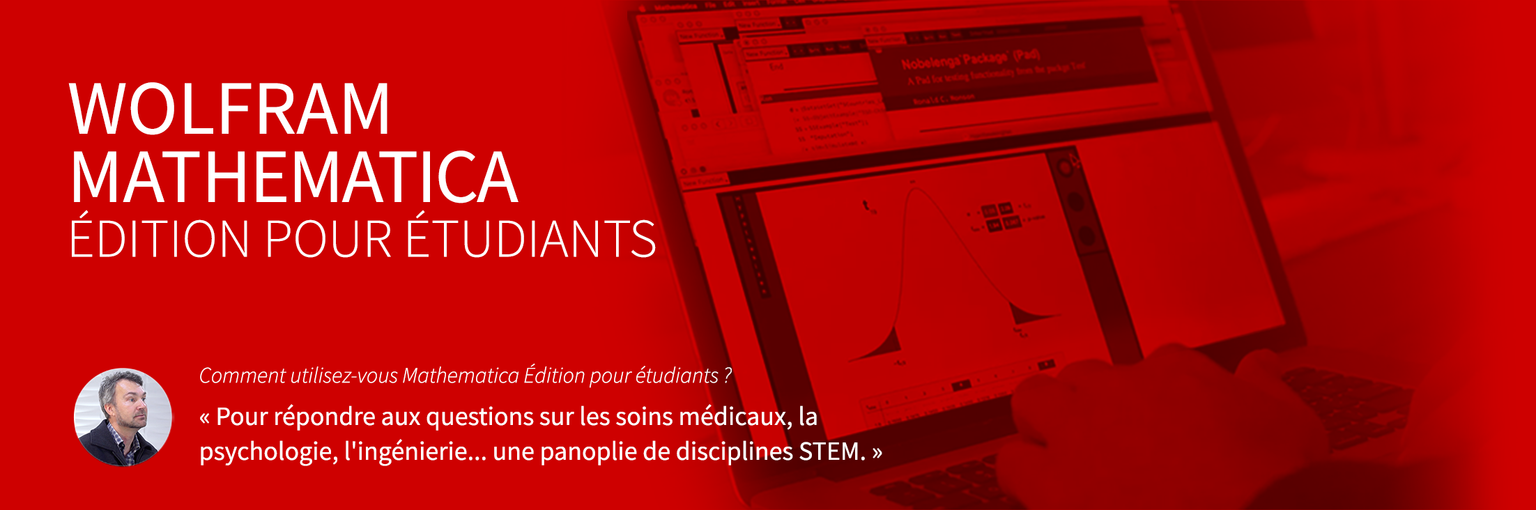 « Pour répondre aux questions sur les soins médicaux, la psychologie, l'ingénierie... une panoplie de disciplines STEM.  »